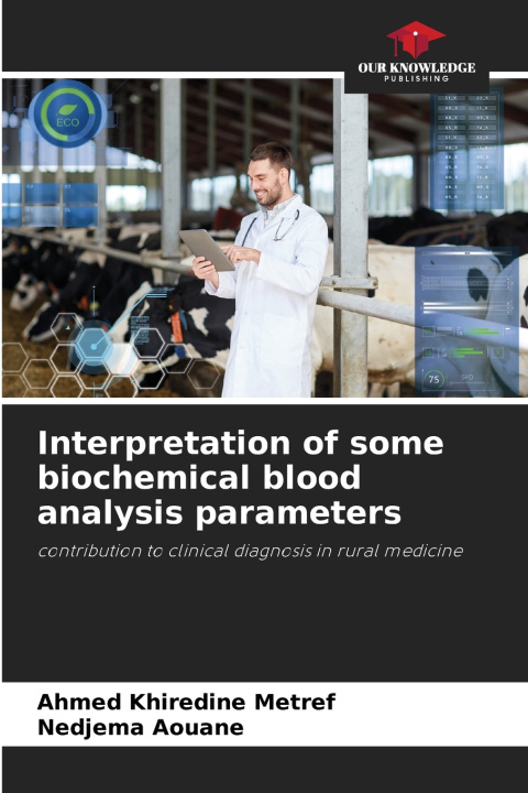 Knjiga Interpretation of some biochemical blood analysis parameters Ahmed Khiredine Metref
