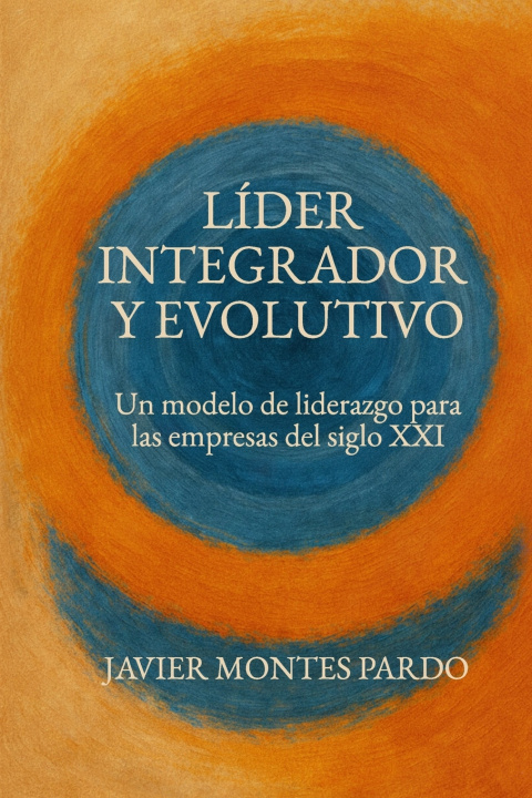 Kniha Líder Integrador y Evolutivo Javier Montes Pardo