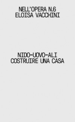 Knjiga Nido-uovo-ali. Costruire una casa Eloisa Vacchini