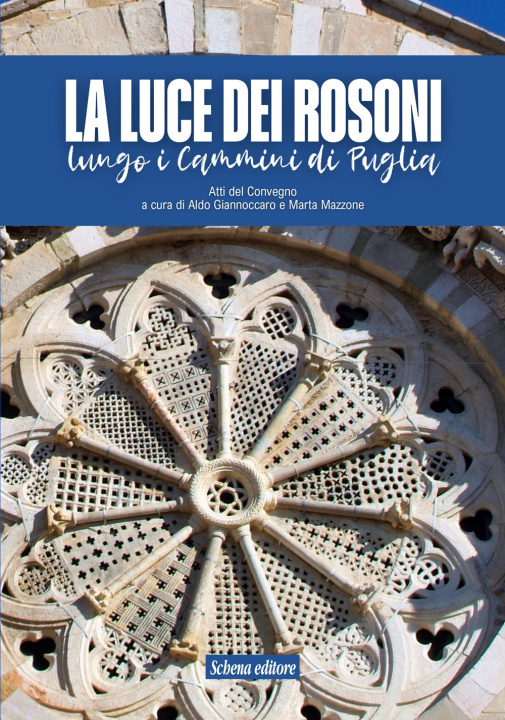Kniha luce dei rosoni. Lungo i cammini di Puglia 