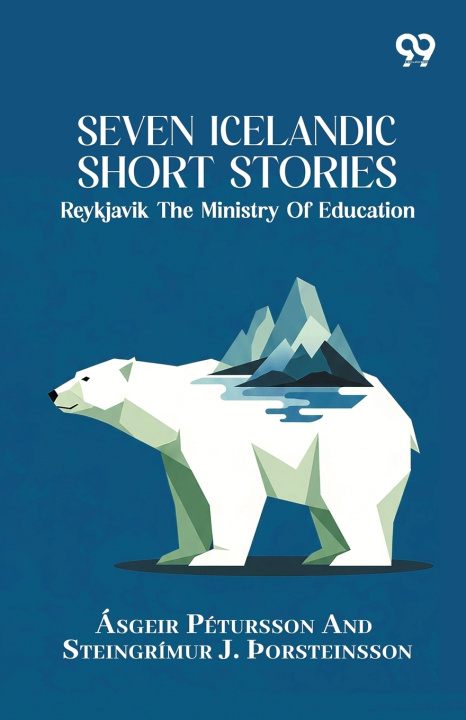 Kniha Seven Icelandic Short Stories Reykjavik The Ministry Of Education Ed. Asgeir Petursson