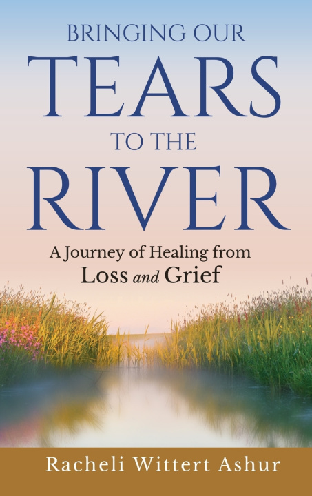 Kniha Bringing Our Tears To The River Racheli Wittert Ashur