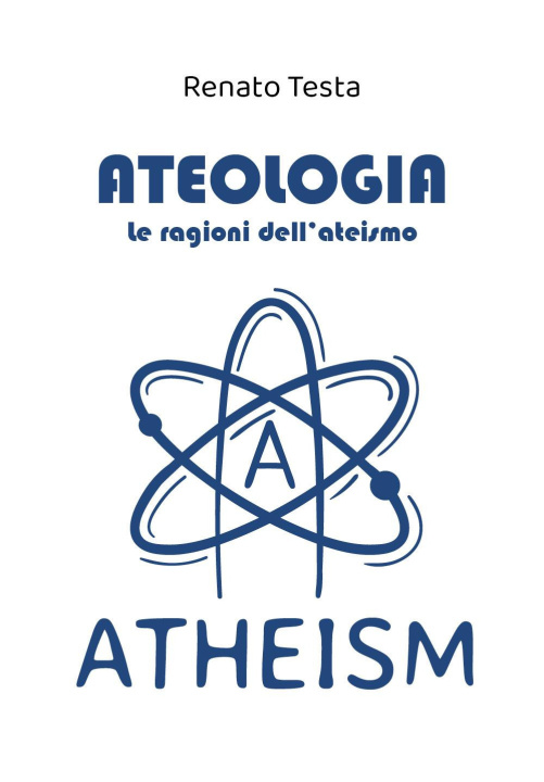 Knjiga Ateologia. Le ragioni dell'ateismo Renato Testa