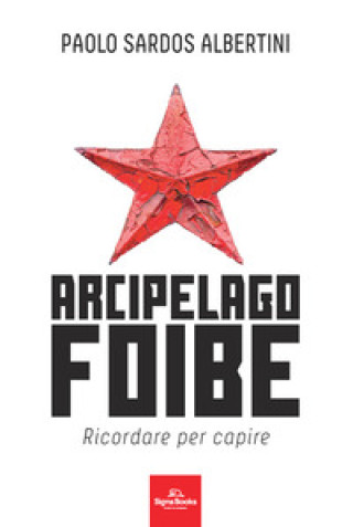 Kniha Arcipelago foibe Paolo Sardos Albertini