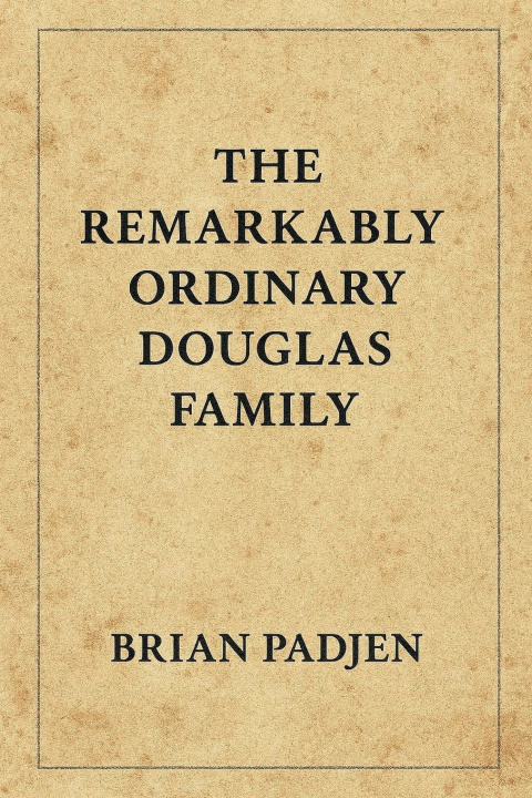 Knjiga The Remarkably Ordinary Douglas Family Brian P Padjen