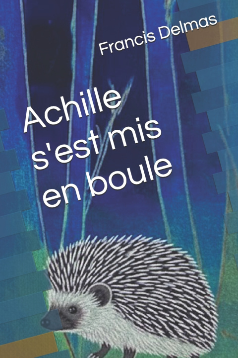 Knjiga Achille s'est mis en boule Francis Delmas
