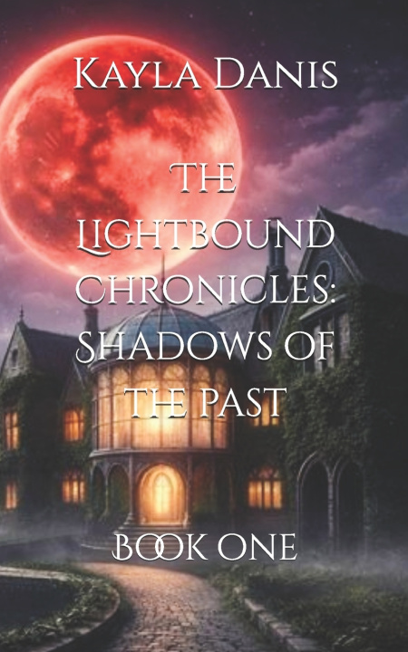 Kniha The Lightbound Chronicles Kayla Danis