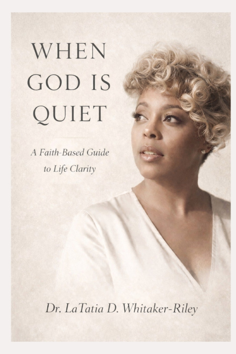 Kniha When God Is Quiet LaTatia D Whitaker-Riley