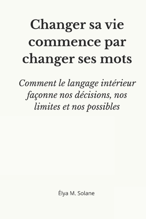 Kniha Changer sa vie commence par changer ses mots Élya M. Solane