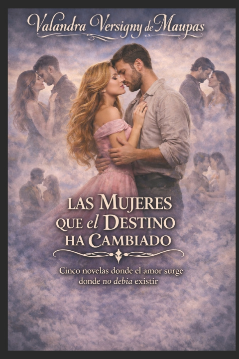 Kniha LAS MUJERES QUE EL DESTINO HA CAMBIADO Valandra Versigny de Maupas
