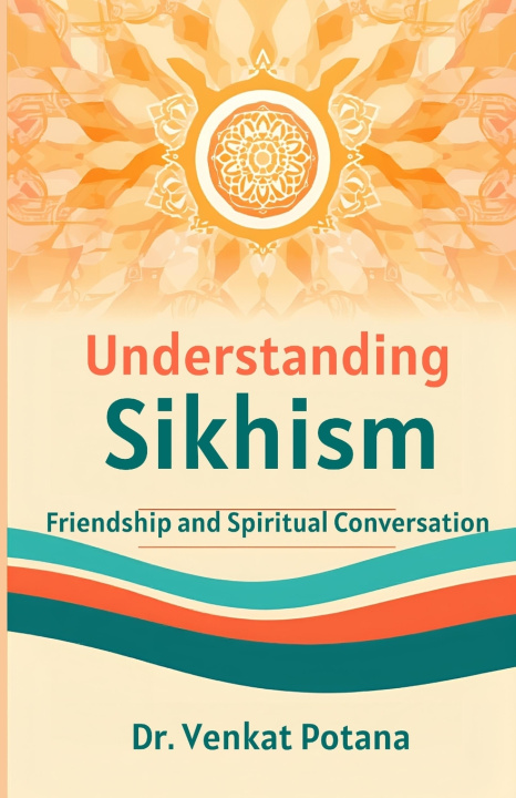 Kniha Understanding Sikhism Dr. Venkat Potana