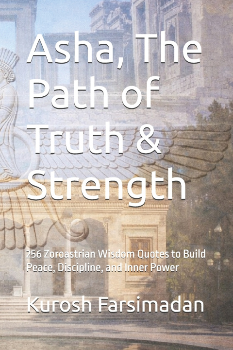 Knjiga Asha, The Path of Truth & Strength Kurosh Farsimadan