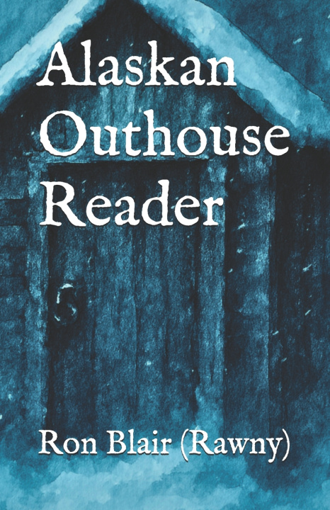 Könyv Alaskan Outhouse Reader Rawny