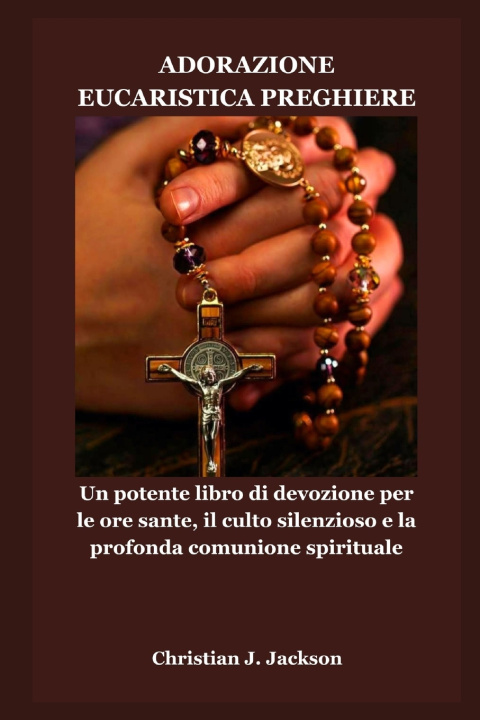 Knjiga ADORAZIONE EUCARISTICA PREGHIERE Jack M. Jackson