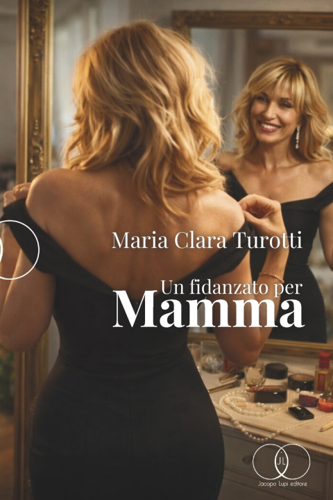 Kniha Un fidanzato per mamma Maria Clara Turotti