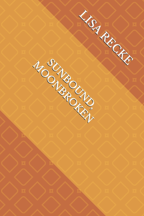 Kniha SUNBOUND, MOONBROKEN LISA RECKE