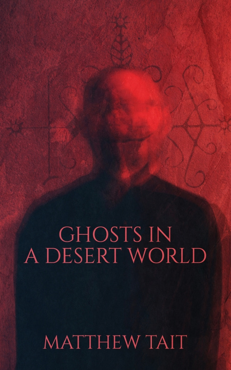 Kniha Ghosts In A Desert World Matthew Tait