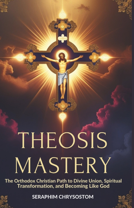 Knjiga Theosis Mastery Seraphim Chrysostom