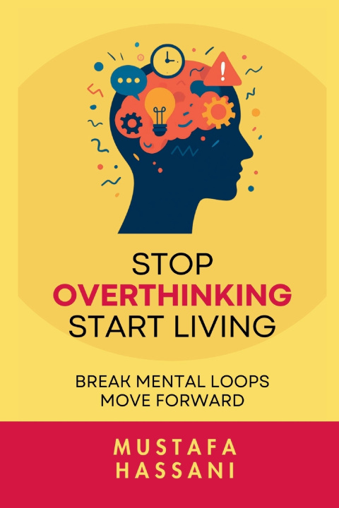 Kniha Stop Overthinking Start Living Mustafa Hassani