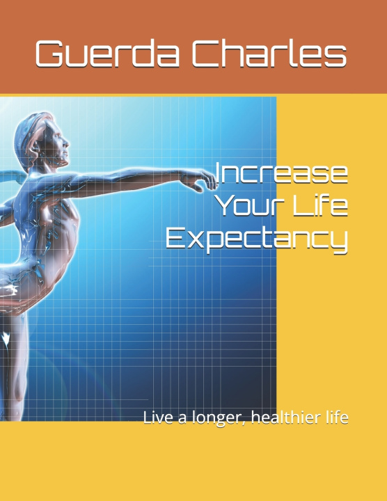 Kniha Increase Your Life Expectancy Guerda Charles