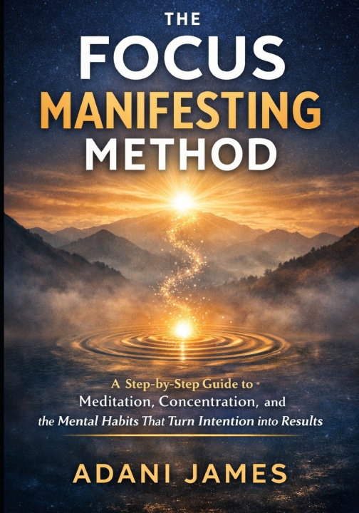 Kniha The Focus Manifesting Method Adani James