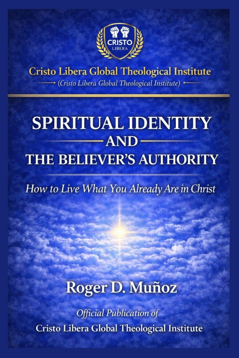 Knjiga SPIRITUAL IDENTITY AND THE BELIEVER'S AUTHORITY Roger D. Muñoz