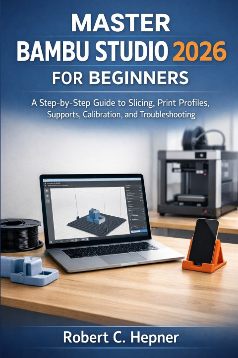 Książka MASTER BAMBU STUDIO 2026 FOR BEGINNERS Robert C. Hepner