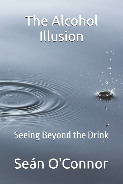 Könyv The Alcohol Illusion Seán O'Connor