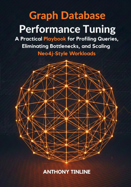 Könyv Graph Database Performance Tuning Anthony Tinline