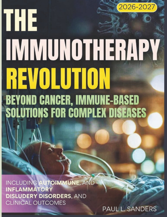 Knjiga The Immunotherapy Revolution 2026-2027 Paul L. Sanders