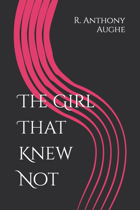 Knjiga The Girl That Knew Not R. Anthony Aughe