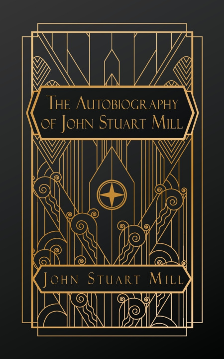 Knjiga The Autobiography of John Stuart Mill John Stuart Mill