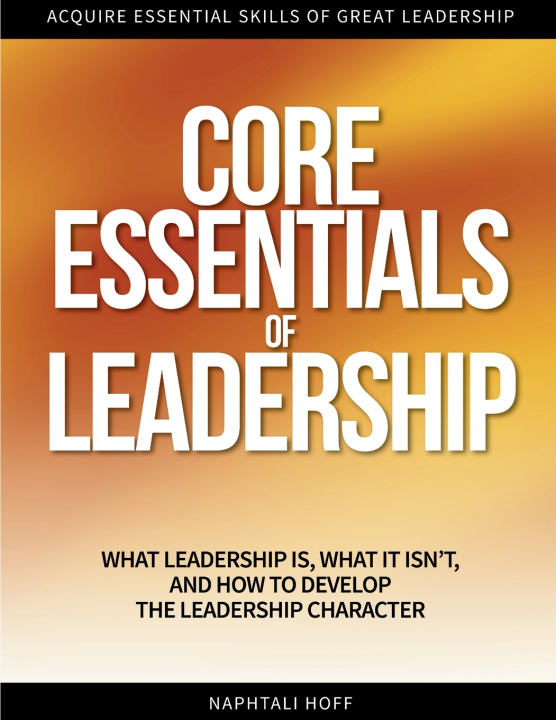 Kniha CORE ESSENTIALS OF LEADERSHIP Naphtali Hoff PsyD