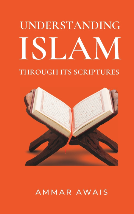Kniha Understanding Islam Through its Scriptures Ammar Awais