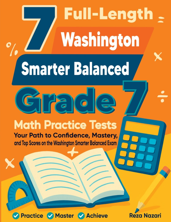 Knjiga 7 Full-Length Washington Smarter Balanced Grade 7 Math Practice Tests Reza Nazari