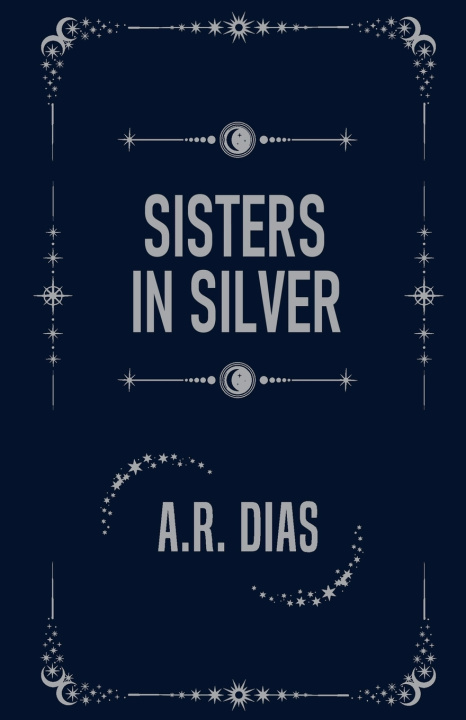 Kniha Sisters In Silver A.R. Dias