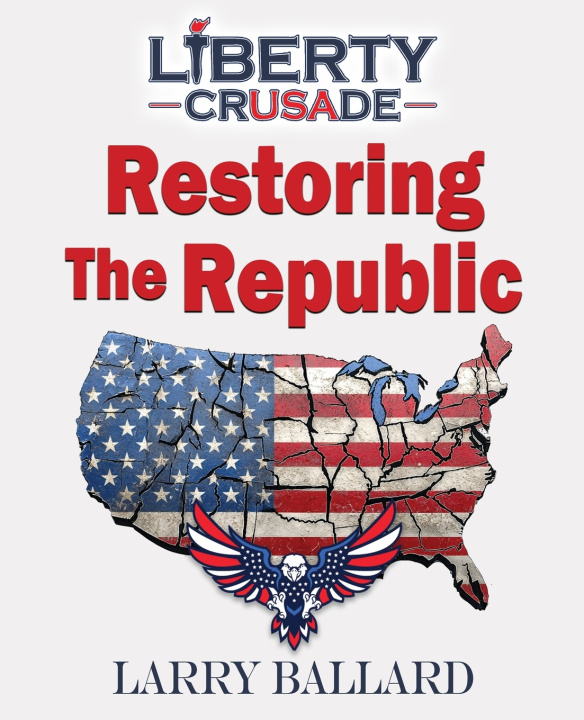 Kniha Restoring the Republic Larry Ballard
