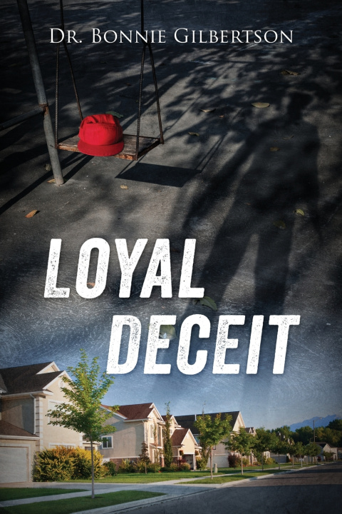 Kniha Loyal Deceit Dr. Bonnie Gilbertson