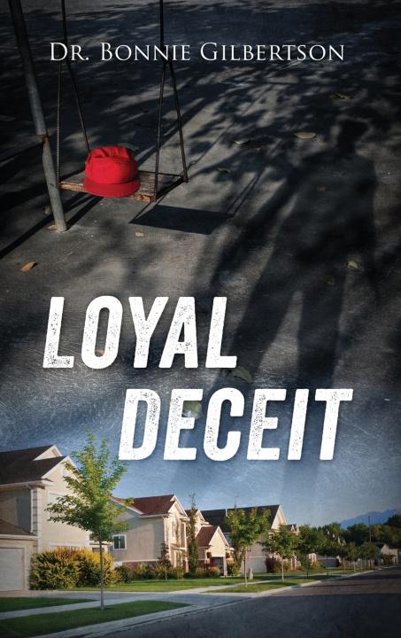 Knjiga Loyal Deceit Dr. Bonnie Gilbertson