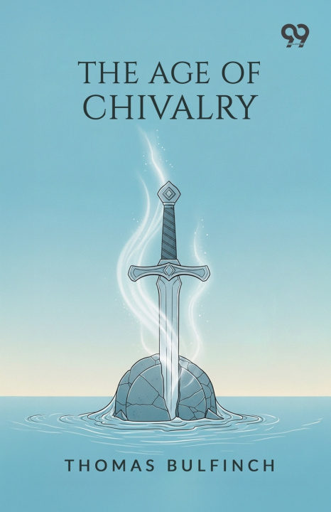 Knjiga The Age Of Chivalry Thomas Bulfinch
