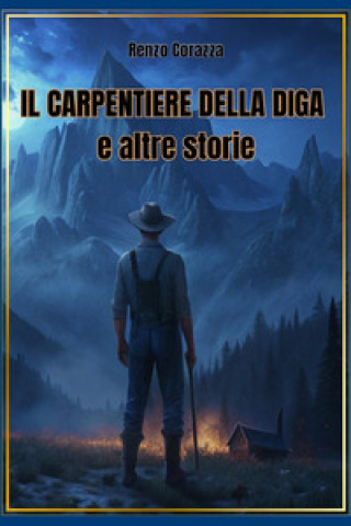 Kniha carpentiere della diga e altre storie Renzo Corazza