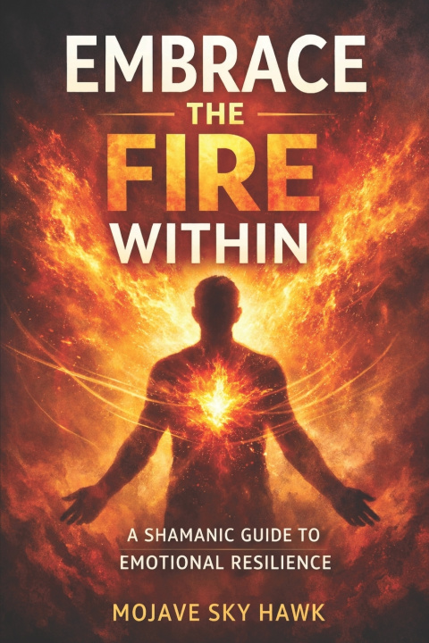 Книга Embrace the Fire Within Mojave Sky Hawk