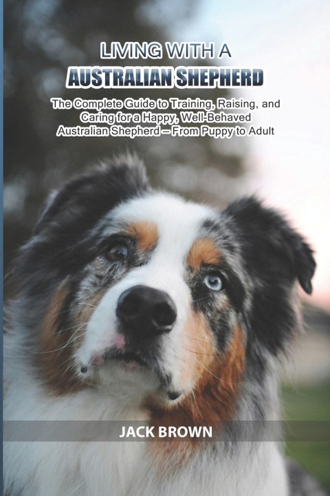 Knjiga Living with a Australian Shepherd Jack Brown