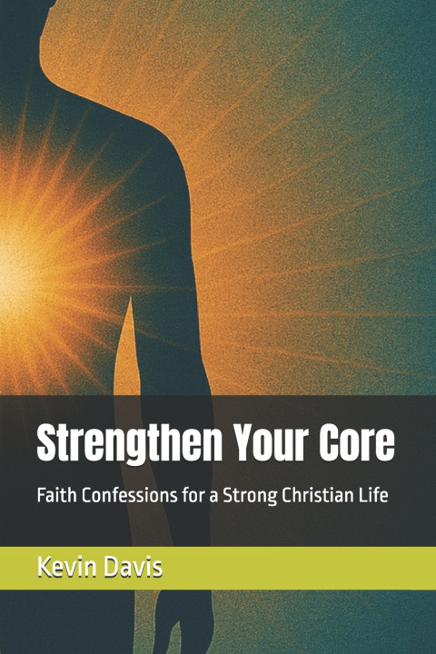 Knjiga Strengthen Your Core Kevin L Davis Sr