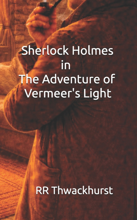 Kniha Sherlock Holmes in The Adventure of Vermeer's Light RR Thwackhurst