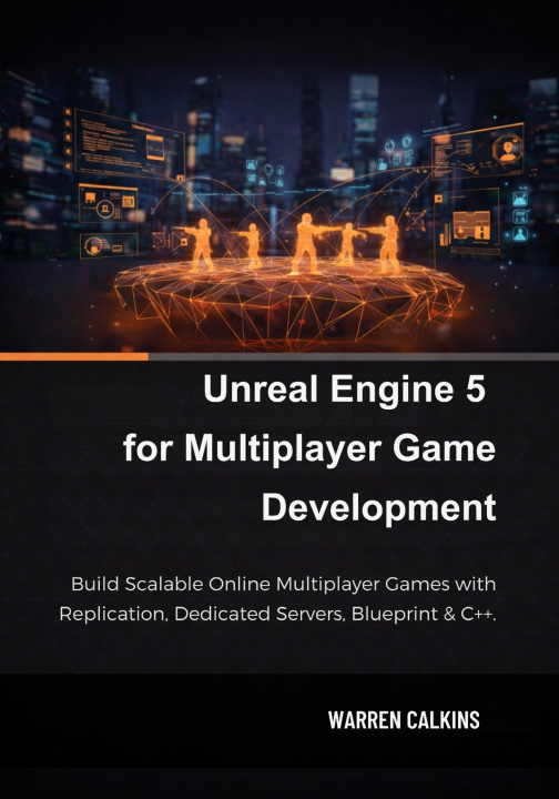 Kniha Unreal Engine 5 for Multiplayer Game Development Warren Calkins