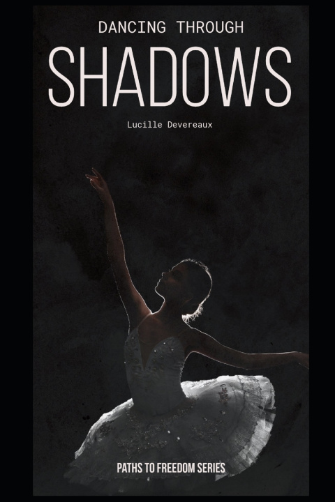 Kniha Dancing through the Shadows Lucille Devereaux