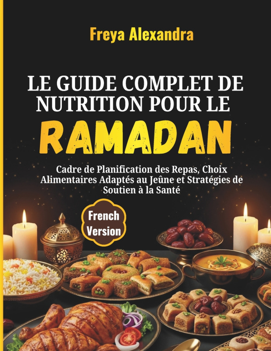 Книга Le Guide Complet de Nutrition pour le Ramadan Freya Alexandra