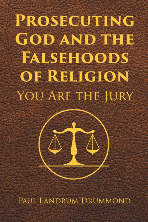 Kniha Prosecuting God and the Falsehoods of Religion Paul Landrum Drummond