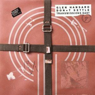 Zvok Don't Settle (Vol. 1 - Transmissions East) Glen Hansard
